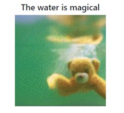 The Water is magical